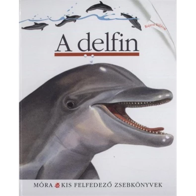 A delfin - (Kis felfedező zsebkönyvek 28.)