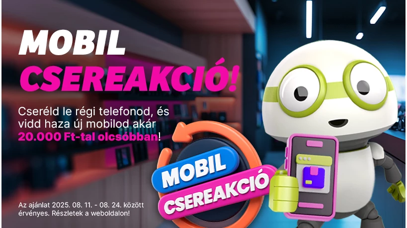 Augusztusi mobil csereakció!