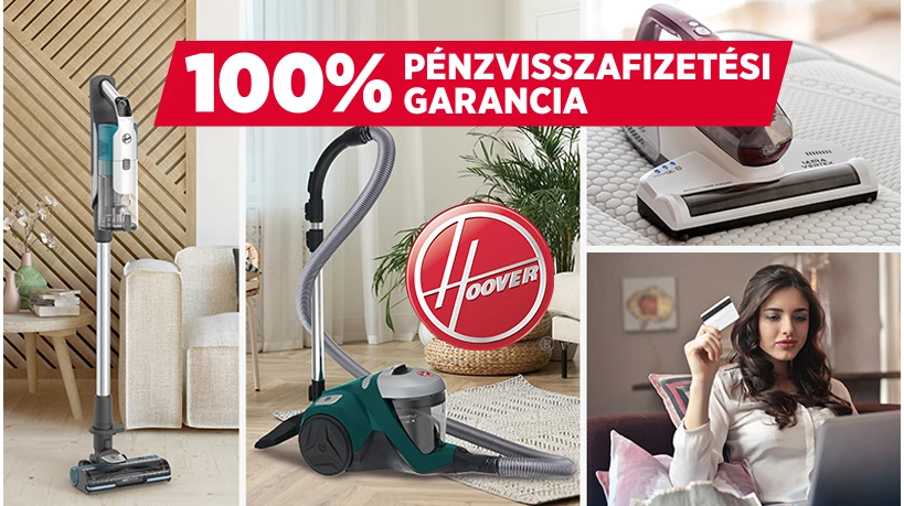 Hoover 100% pénz-visszafizetési garancia!
