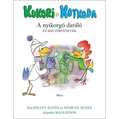 Kukori és Kotkoda / A nyikorgó daráló és más történetek