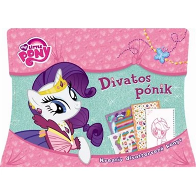 My Little Pony - Divatos pónik - Kreatív matricás divattervező könyv