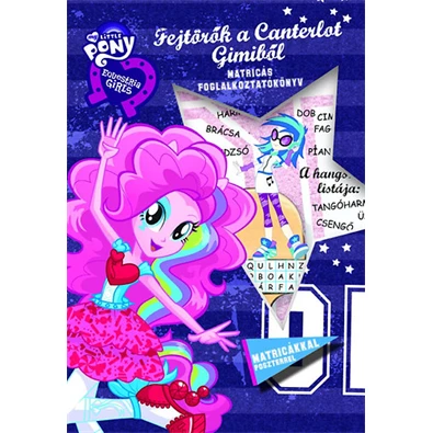 My Little Pony - Fejtörők a Canterlot Gimiből - Matricás foglalkoztatókönyv