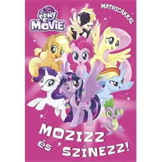 My Little Pony the Movie - Mozizz és színezz! Matricákkal!