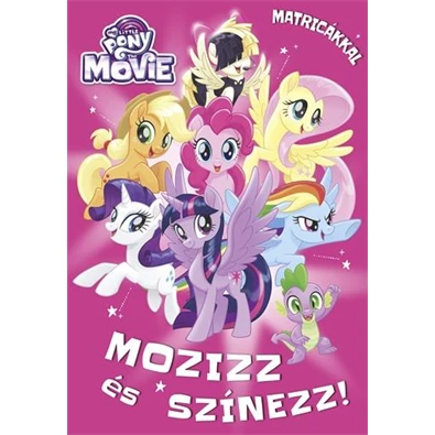 My Little Pony the Movie - Mozizz és színezz! Matricákkal!