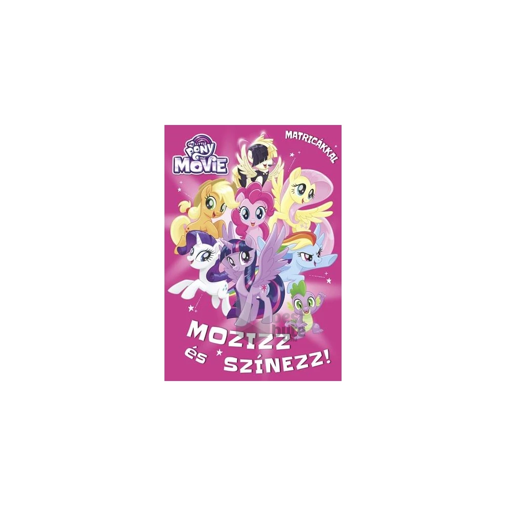 My Little Pony the Movie - Mozizz és színezz! Matricákkal!