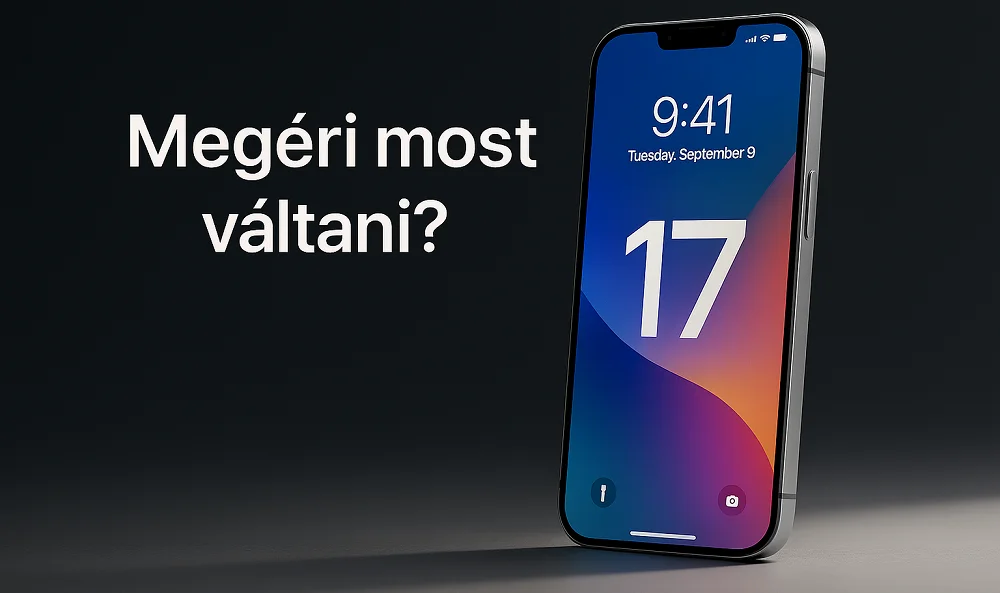 Sötét háttér előtt álló iPhone, a kijelzőn nagy 17-es számmal és a felirattal: Megéri most váltani?